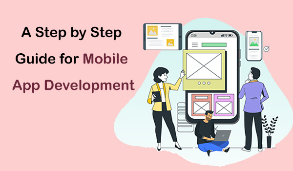 A Step by Step Guide for Mobile App Development